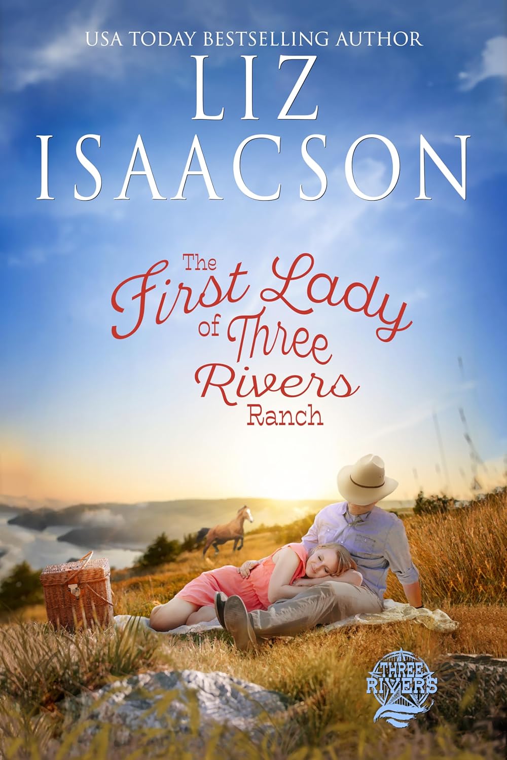 Three Rivers Ranch Brand The First Lady of Three Rivers Ranch by Liz Isaacson | Goodreads