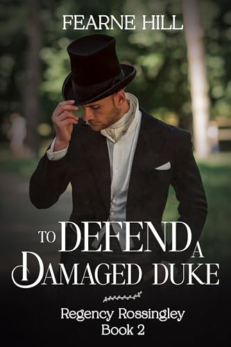 To Defend a Damaged Duke (Regency Rossingley #2)
