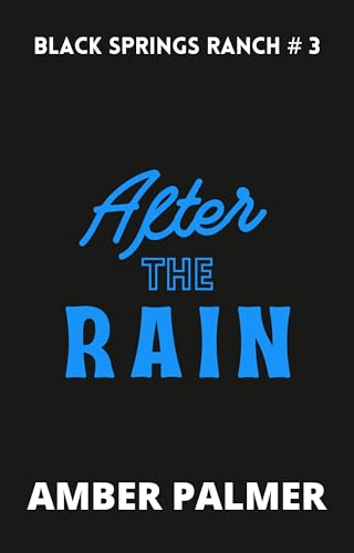 After the Rain (Black Springs Ranch, #3)