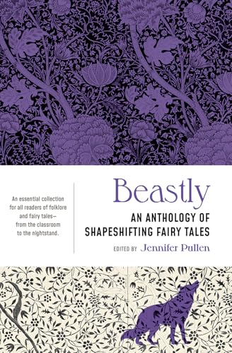 Beastly: An Anthology of Shapeshifting Fairy Tales