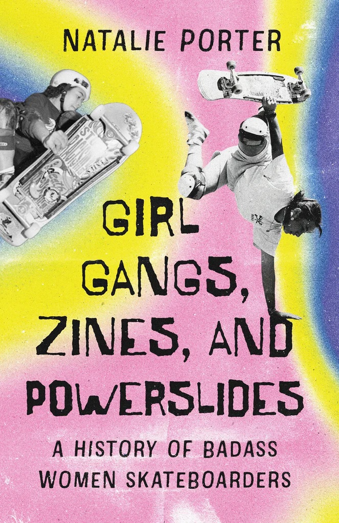 Girl Gangs, Zines, and Powerslides: A History of Badass Women Skateboarders