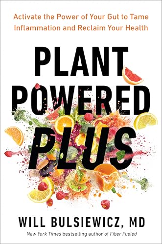 Plant Powered Plus: Activate the Power of Your Gut to Tame Inflammation and Reclaim Your Health Book Cover