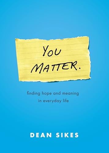 You Matter: Finding Hope and Meaning in Everyday Life Book Cover
