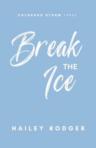 Break the Ice (Colorado Storm #3)