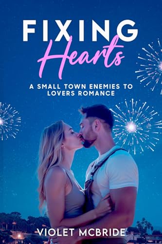 Fixing Hearts: A Small Town Enemies to Lovers Romance by Violet McBride ...