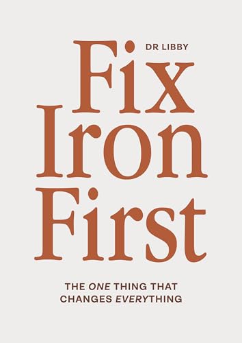 Dr Libby Fix Iron First by Dr Libby | Goodreads