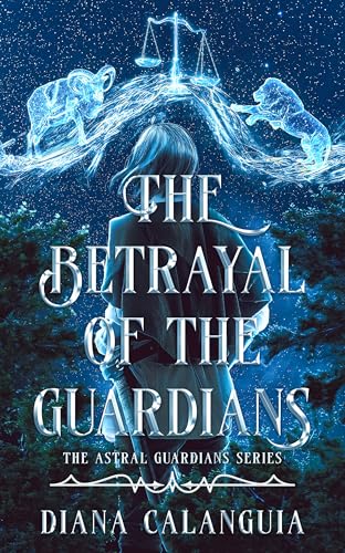 The Betrayal of the Guardians (Astral Guardians Book 1)