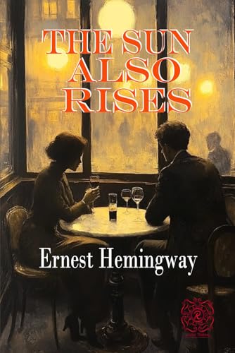 Sun Also Rises Book The Sun Also Rises: Rebirth Special Edition | Annotated by Ernest ...