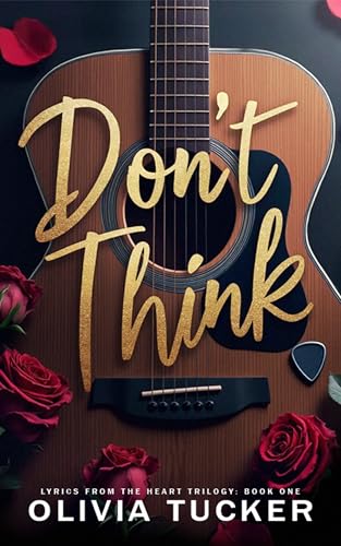Don't Think (Lyrics from the Heart Trilogy, #1)