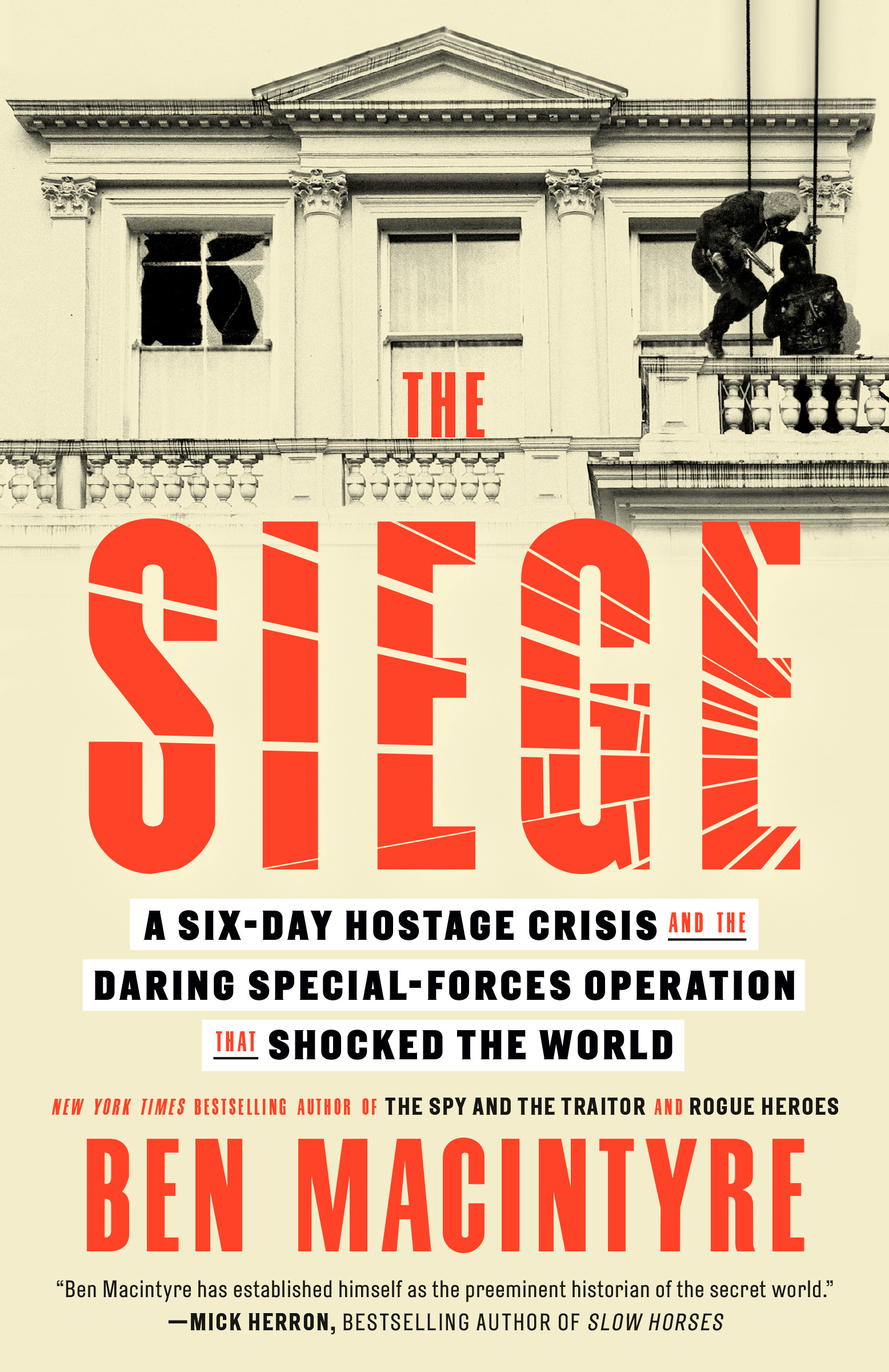 The Siege: A Six-Day Hostage Crisis and the Daring Special-Forces Operation That Shocked the World