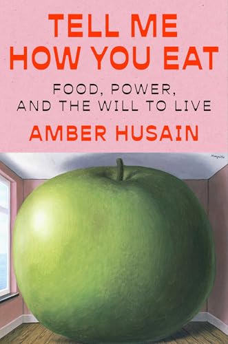 Tell Me How You Eat: Food, Power, and the Will to Live