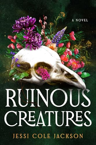 Ruinous Creatures: A Novel