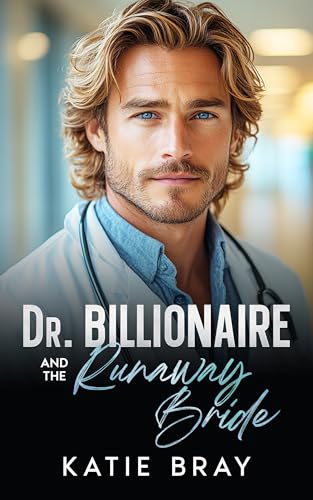 Dr. Billionaire and the Runaway Bride by Katie Bray | Goodreads