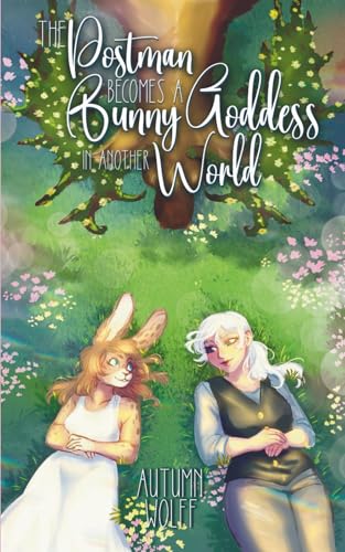The Postman Becomes A Bunny Goddess in another World