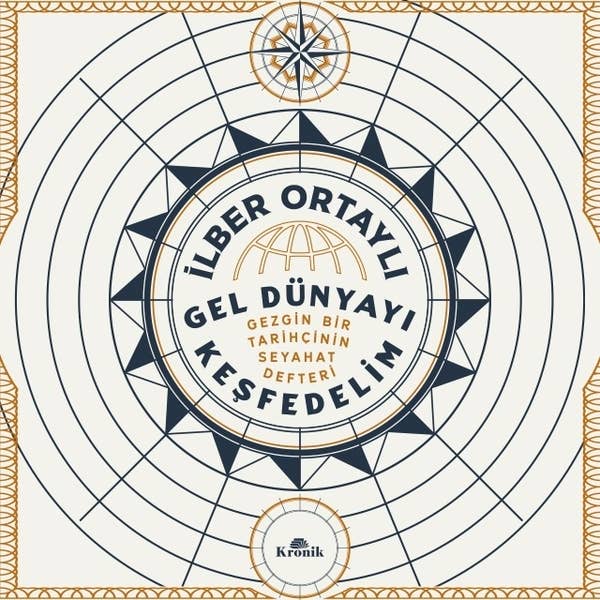 Gel Dünyayı Keşfedelim - Gezgin Bir Tarihçinin Seyahat Defteri book cover