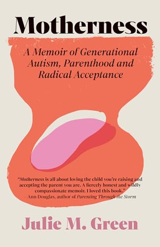 Motherness: A Memoir of Generational Autism, Parenthood, and Radical Acceptance