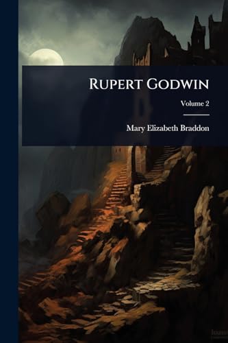 Rupert Godwin, by the Author of 'Lady Audley'S Secret'. 1867 Leather Bound book cover