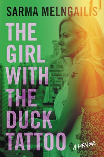 The Girl with the Duck Tattoo: A Memoir by Sarma Melngailis | Goodreads