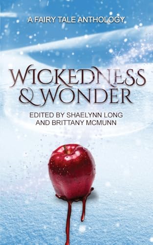 Wickedness & Wonder: A Fairy Tale Anthology