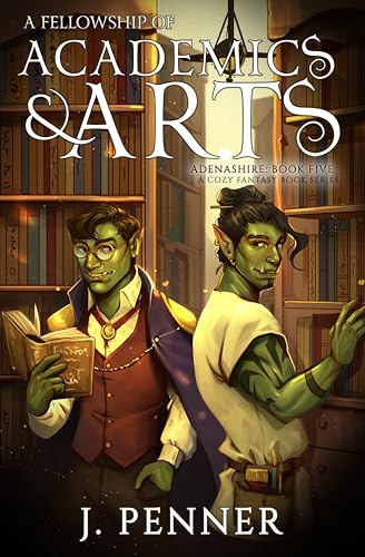 A Fellowship of Academics & Arts (Adenashire, #5)