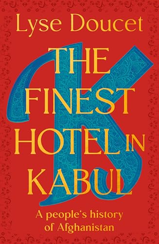 The Finest Hotel in Kabul: A People's History of Afghanistan
