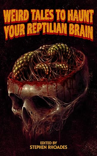 Weird Tales to Haunt Your Reptilian Brain book cover