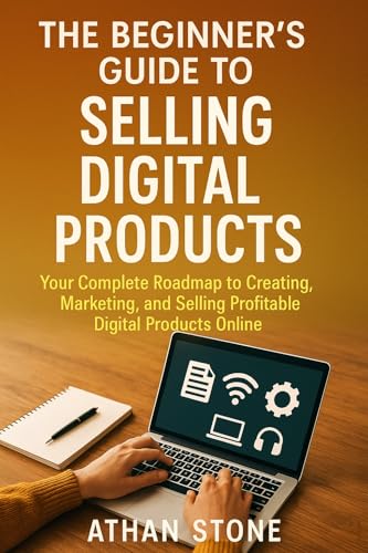 The Beginner’s Guide to Selling Digital Products: Your Complete Roadmap ...