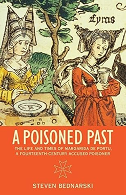 A Poisoned Past: The Life and Times of Margarida de Portu, a Fourteenth-Century Accused Poisoner