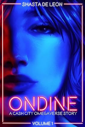 Ondine: Vol. 1 A Cash City Omegaverse Story