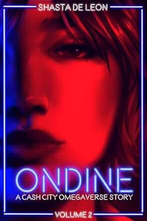 Ondine: Vol. 2 A Cash City Omegaverse Story