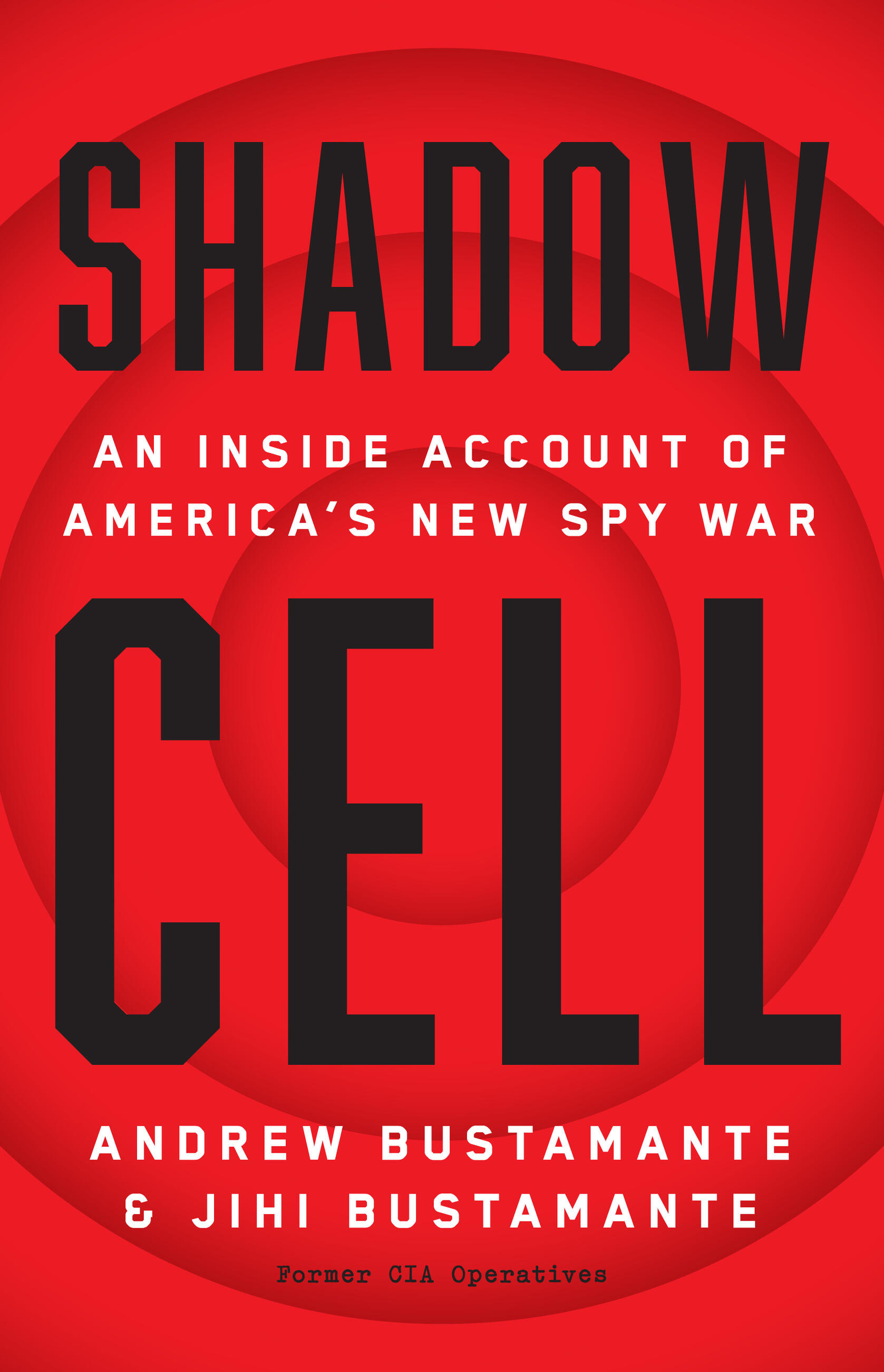 Shadow Cell: An Insider Account of America's New Spy War