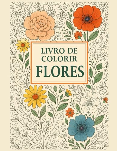 Flores Livro de Colorir: Descubra a beleza das flores. Para crianças e ...
