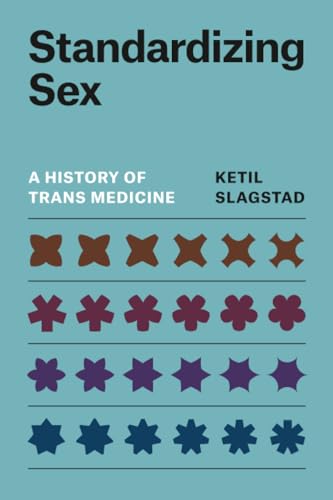 Standardizing Sex: A History of Trans Medicine