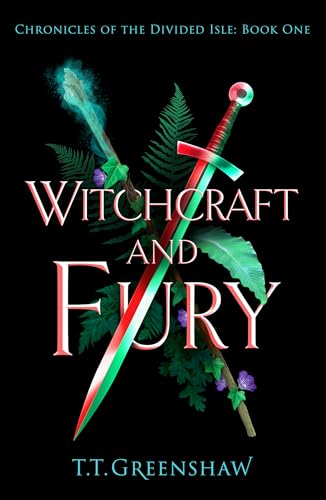 Witchcraft and Fury: A coming-of-age fantasy steeped in magic, political intrigue and romance (Chronicles of the Divided Isle, Book One)