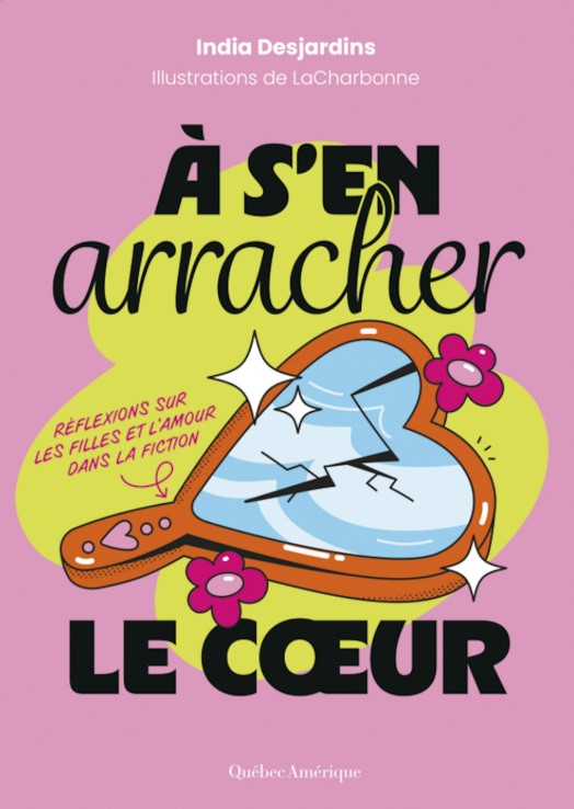 À s'en arracher le cœur: Réflexions sur les filles et l’amour dans la fiction (French Edition)