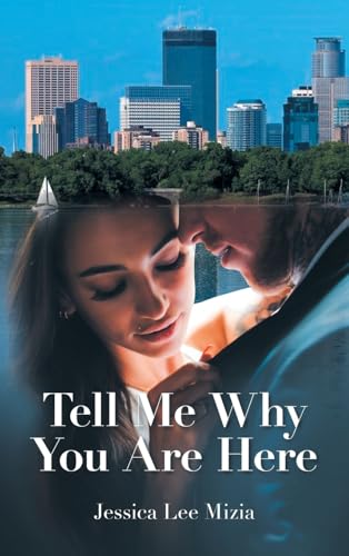 Tell Me Why You Are Here by Jessica Lee Mizia | Goodreads