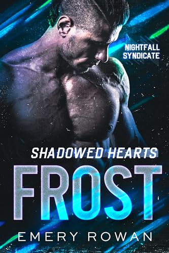 Shadowed Hearts: Frost (Nightfall Syndicate, #2)