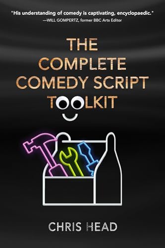 The Complete Comedy Script Toolkit by Chris Head | Goodreads