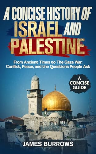 Israel and Palestine - A Concise History: From Ancient Times to The ...