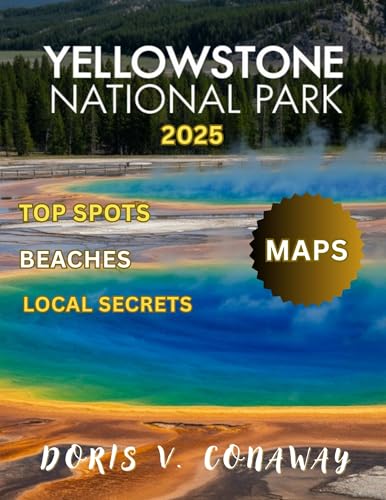 Yellowstone National Park Travel Guide 2025: Discover the wonders of ...