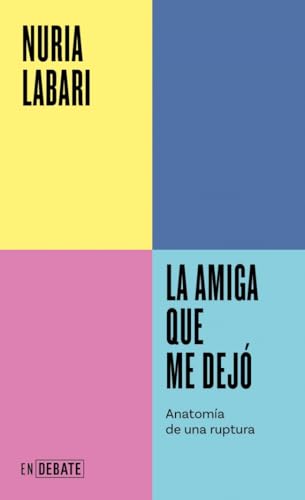 La amiga que me dejó (Serie ENDEBATE): Anatomía de una ruptura