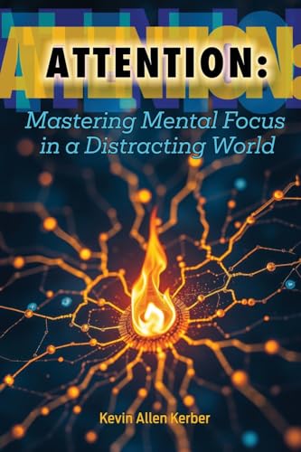 ATTENTION: Mastering Mental Focus in a Distracting World by Kevin Allen ...