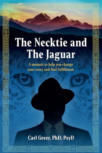 The Necktie and the Jaguar: A memoir to help you change your story and find fulfillment Book Cover