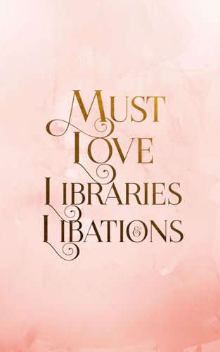 Must Love Libraries and Libations: A Cozy Fantasy Romance (Moonshine Hollow Book 2)
