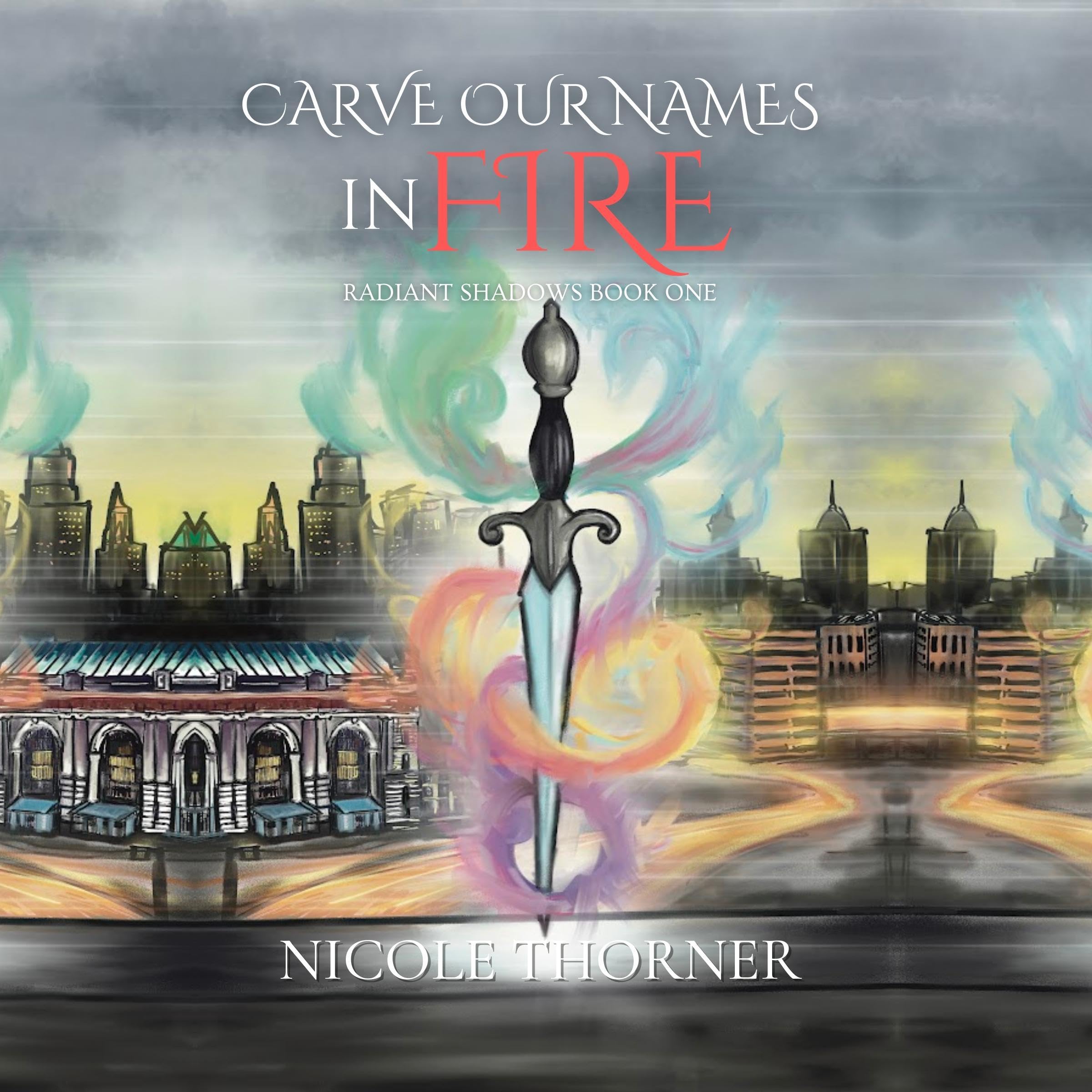 Carve Our Names in Fire: Radiant Shadows, Book 1