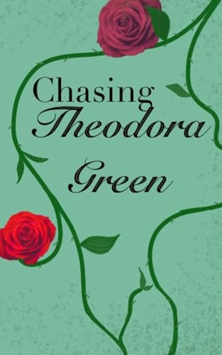 Chasing Theodora Green