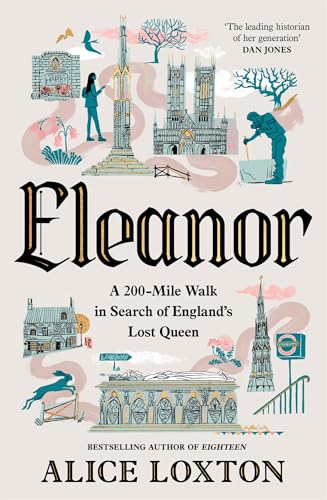 Eleanor: A 200-Mile Walk in Search of England's Lost Queen