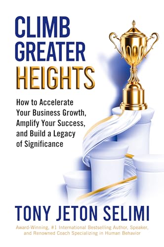 Climb Greater Heights by Tony Jeto Selimi Receives Accolades