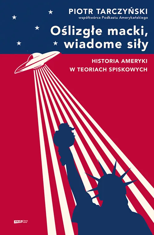 Oślizgłe macki, wiadome siły. Historia Ameryki w teoriach spiskowych book cover