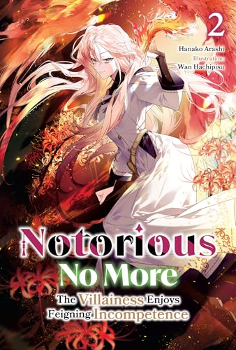 Notorious No More: The Villainess Enjoys Feigning Incompetence Volume 2